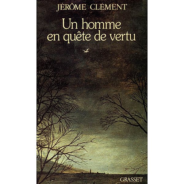 Un homme en quête de vertu / Littérature, Jérôme Clément