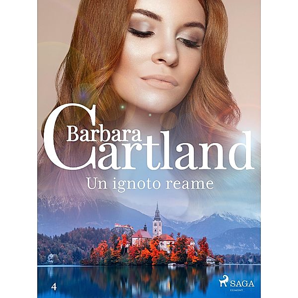 Un ignoto reame (La collezione eterna di Barbara Cartland 4) / La collezione eterna di Barbara Cartland Bd.4, Barbara Cartland