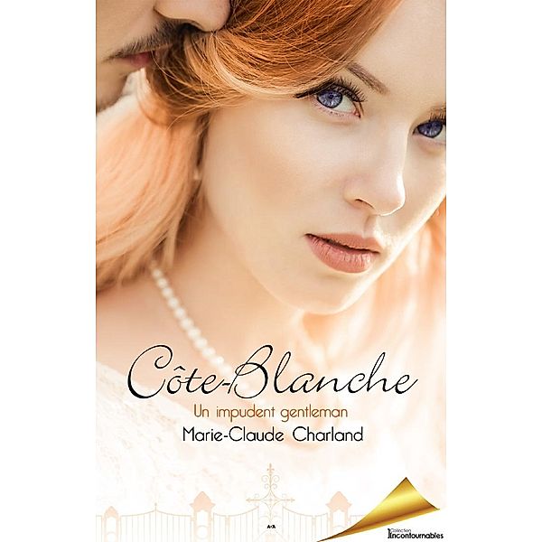 Un impudent gentleman / Trilogie Cote-Blanche, Charland Marie-Claude Charland