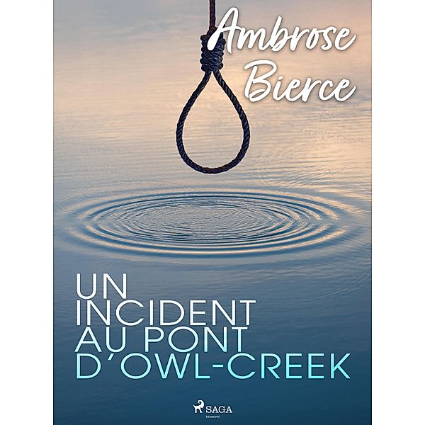 Un incident au pont d'Owl-Creek, Ambrose Bierce