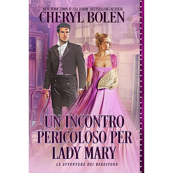 Un incontro pericoloso per Lady Mary (Le avventure dei Beresford Libro, #1) / Le avventure dei Beresford Libro, Cheryl Bolen