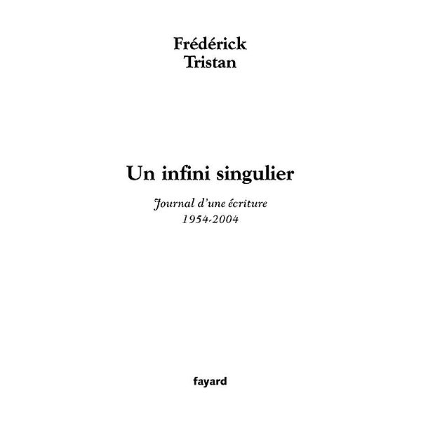 Un infini singulier / Littérature Française, Frédérick Tristan