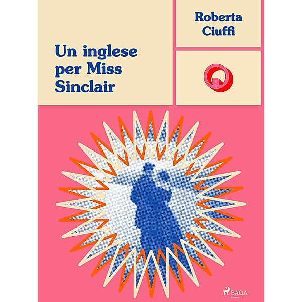 Un inglese per Miss Sinclair / Ombre Rosa: Le grandi protagoniste del romance italiano Bd.6, Roberta Ciuffi