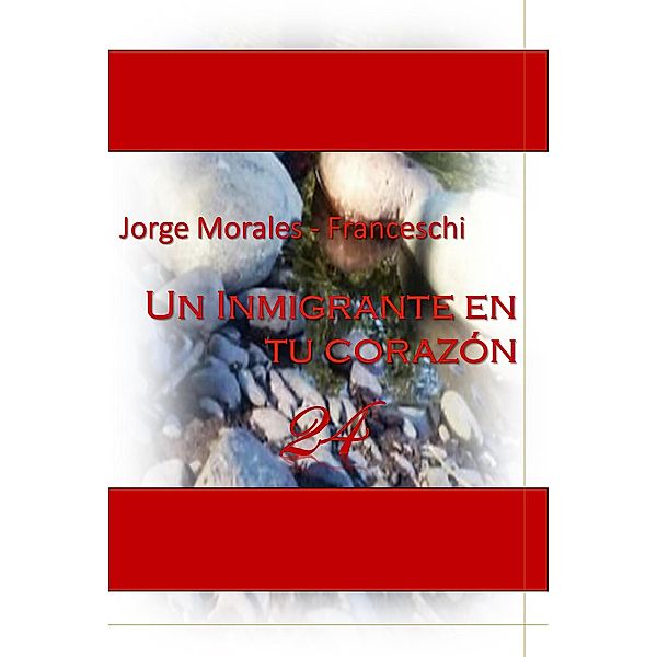 Un  Inmigrante En Tu Corazón, Jorge Morales Franceschi