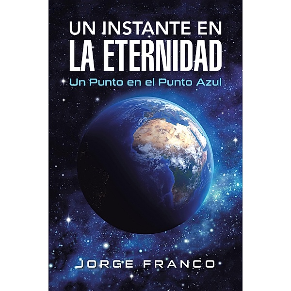 Un Instante En La Eternidad, Jorge Franco