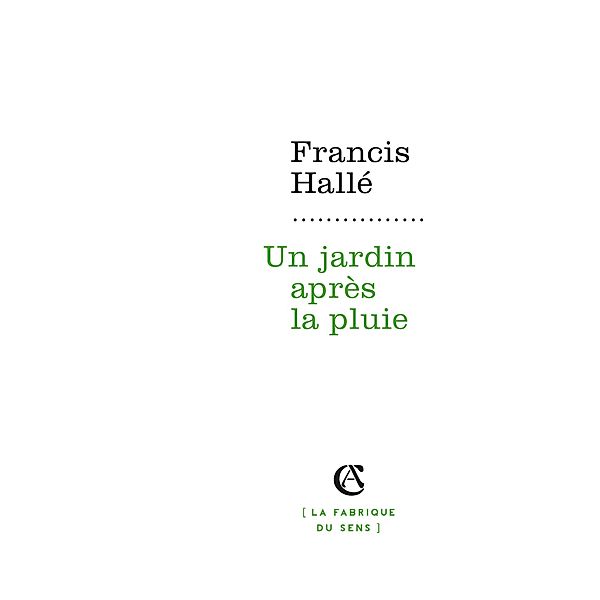 Un jardin après la pluie / Hors Collection, Francis Hallé