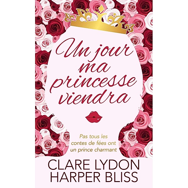 Un jour ma princesse viendra, Harper Bliss, Clare Lydon