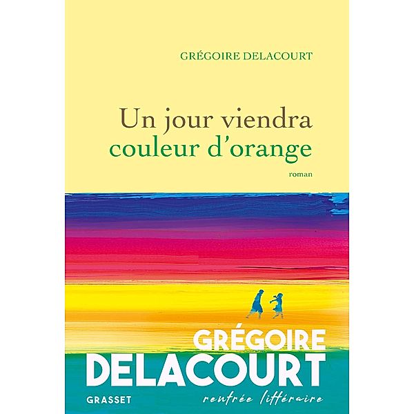 Un jour viendra couleur d'orange / Littérature Française, Grégoire Delacourt