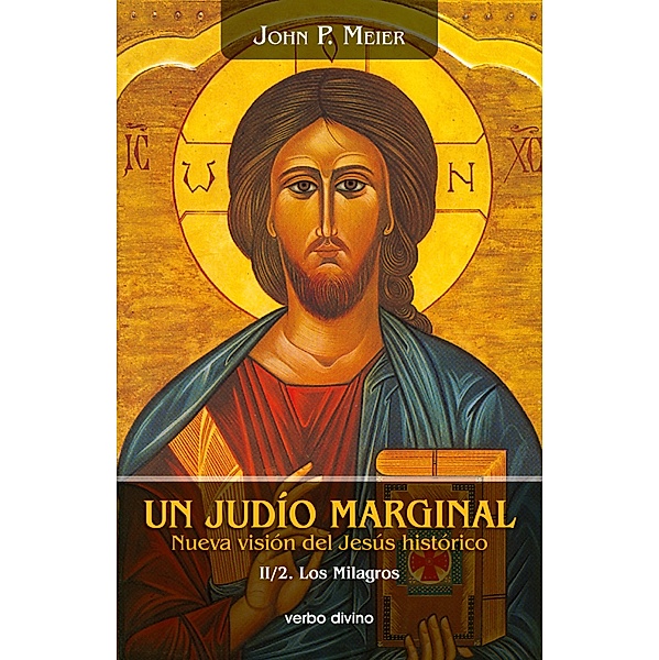 Un judío marginal. Nueva visión del Jesús histórico II/2ª parte / Estudios bíblicos, John Paul Meier