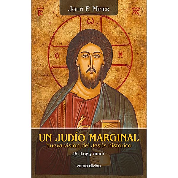 Un judío marginal. Nueva visión del Jesús histórico IV / Estudios bíblicos, John Paul Meier