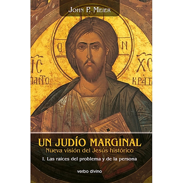 Un judío marginal. Nueva visión del Jesús histórico I / Estudios bíblicos, John Paul Meier