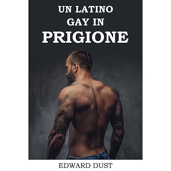 Un Latino Gay in Prigione, Edward Dust