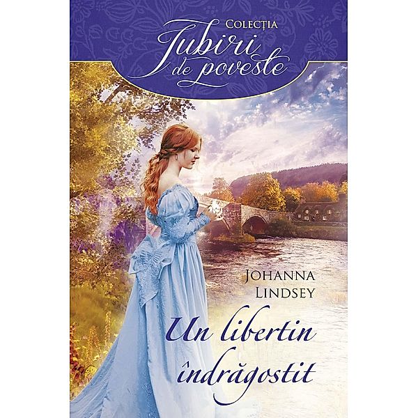 Un libertin îndragostit / Iubiri de poveste, Johanna Lindsey