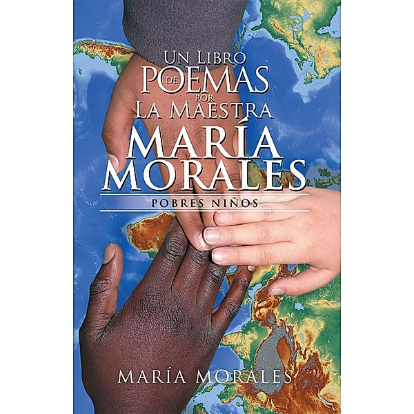 Un Libro De Poemas Por La Maestra María Morales, María Morales