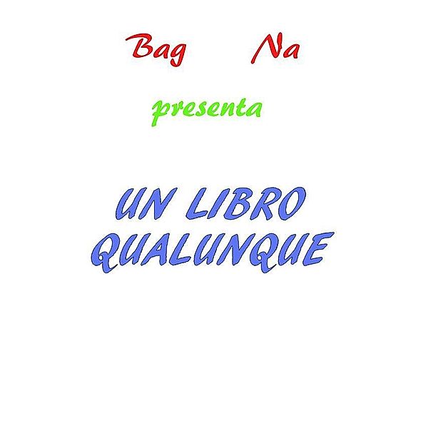 Un Libro Qualunque, Bag Na