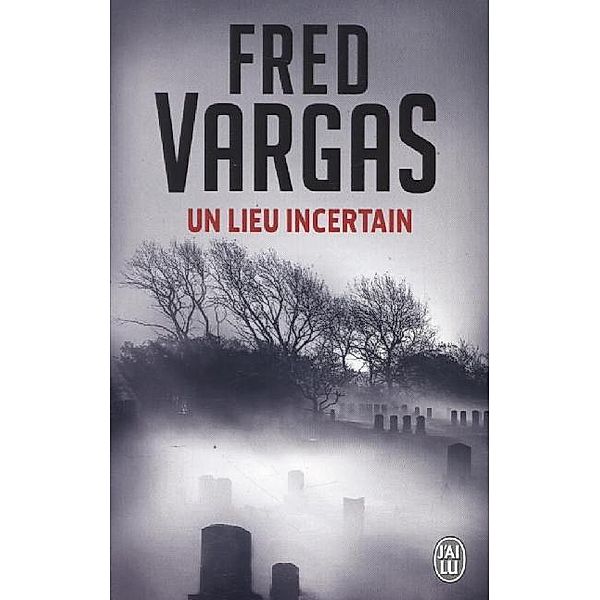 Un lieu incertain, Fred Vargas