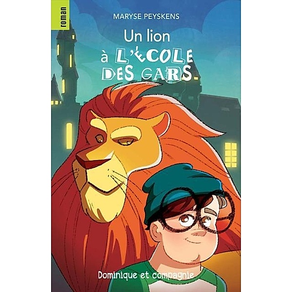 Un lion a l'ecole des gars / Dominique et compagnie, Maryse Peyskens