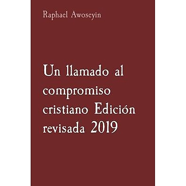 Un llamado al compromiso cristiano Edición revisada 2019 / Serie de estudios bíblicos del grupo danita (DGBS) Bd.1, Raphael Awoseyin