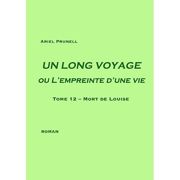 UN LONG VOYAGE ou L'empreinte d'une vie - tome 12, Ariel Prunell