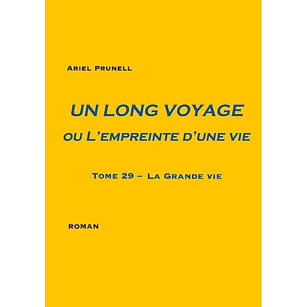 Un long voyage ou L'empreinte d'une vie - tome 29 / Un long voyage ou L'empreinte d'une vie Bd.29, Ariel Prunell
