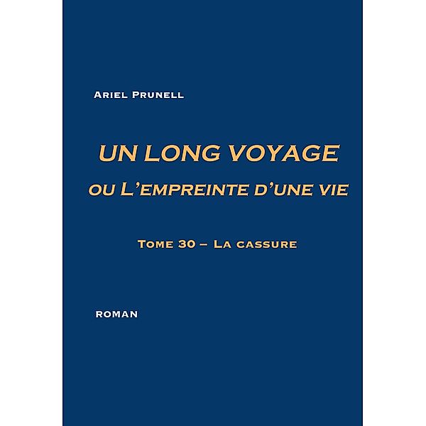 UN LONG VOYAGE ou L'empreinte d'une vie - tome 30 / Un long voyage ou L'empreinte d'une vie Bd.30, Ariel Prunell