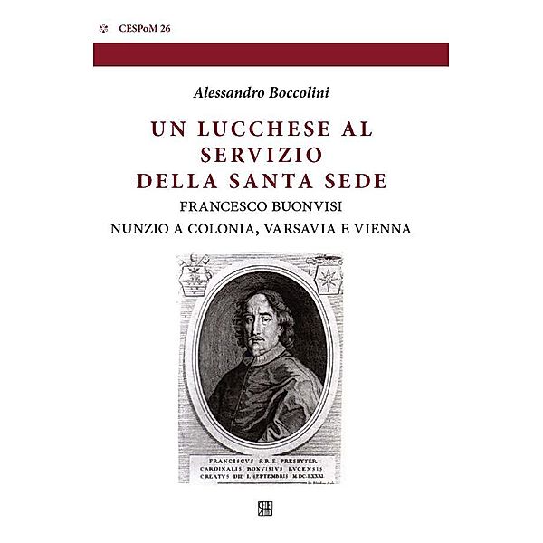 Un lucchese al servizio della Santa Sede / Cespom Bd.26, Alessandro Boccolini