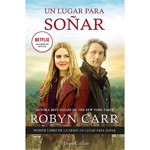 Un lugar para soñar / UN LUGAR PARA SOÑAR Bd.1, Robyn Carr