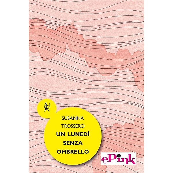 Un lunedì senza ombrello / ePink Bd.1, Susanna Trossero