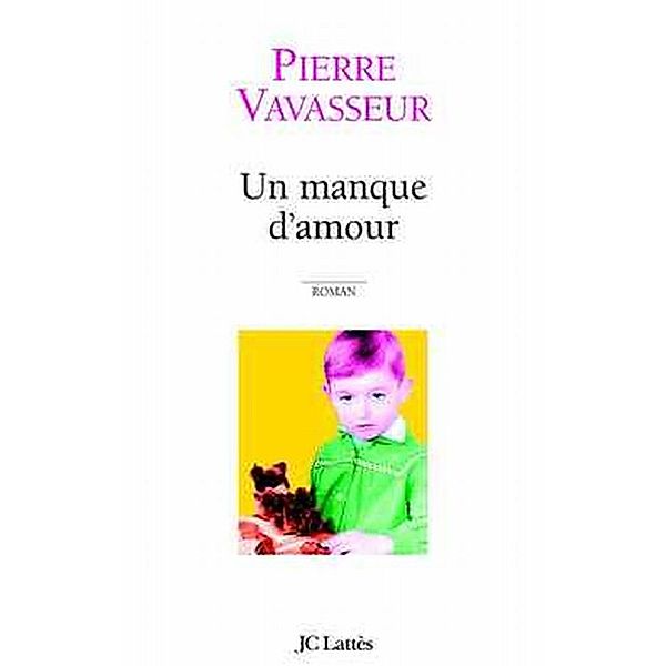 Un manque d'amour / Littérature française, Pierre Vavasseur