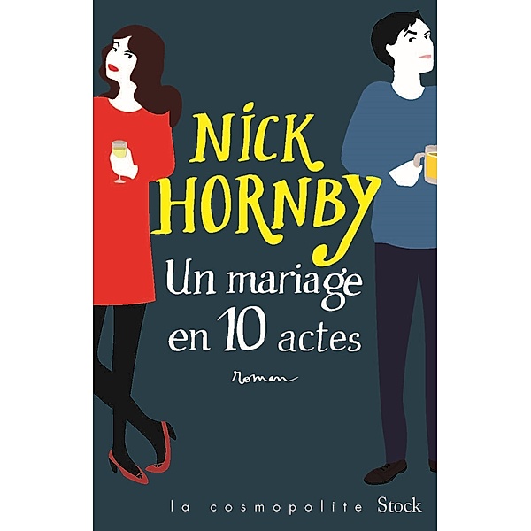 Un mariage en dix actes / La cosmopolite, Nick Hornby