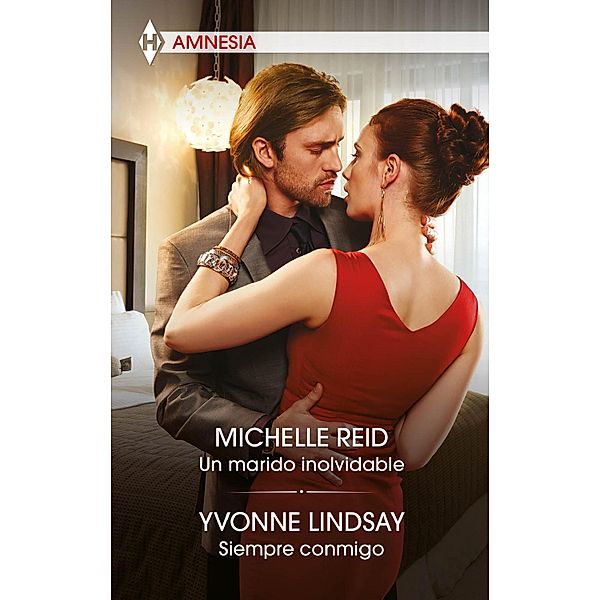 Un marido inolvidable - Siempre conmigo / Ómnibus Temático, Michelle Reid, Yvonne Lindsay