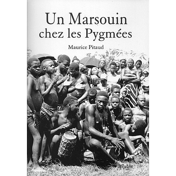 Un Marsouin chez les pygmees / Editions VOolume, Maurice Pitaud