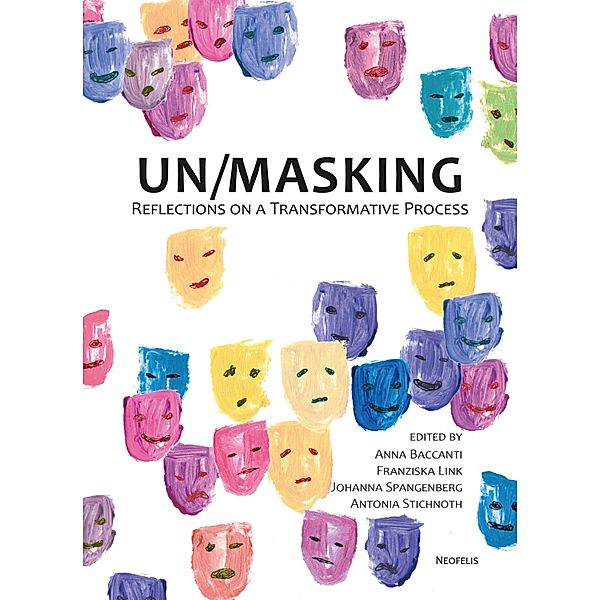 Un/Masking, Laurette Burgholzer, Eleonore Zapf, Joyce Cheng, Sarah Hegenbart, Bethan Hughes, Judith Kemp, Christiane Lewe, W. Anthony Sheppard, Bernhard Siegert, Anja Wächter