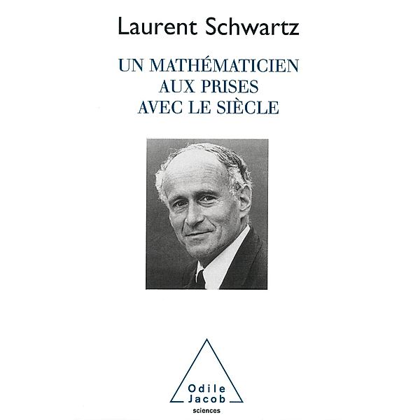 Un mathematicien aux prises avec le siecle, Schwartz Laurent Schwartz