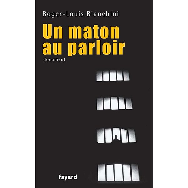 Un maton au parloir / Documents, Roger-Louis Bianchini