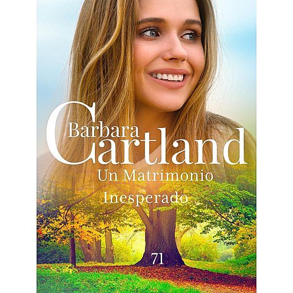 Un Matrimonio Inesperado / La Colección Eterna de Barbara Cartland Bd.71, Barbara Cartland