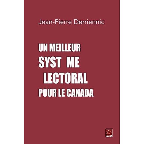 Un meilleur systeme electoral pour le Canada / Democratie et institutions parlementaires, Jean-Pierre Derriennic