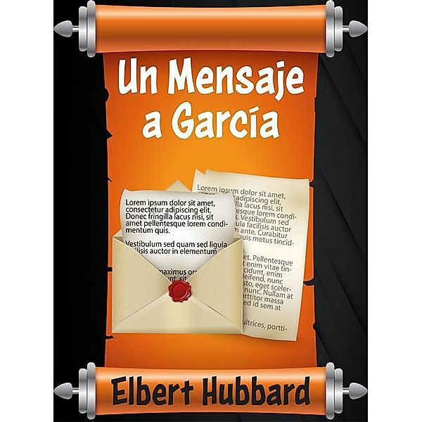 Un Mensaje a García, Elbert Hubbard