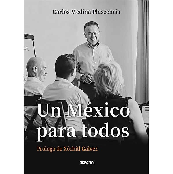 Un México para todos / En primera persona, Carlos Medina Plascencia