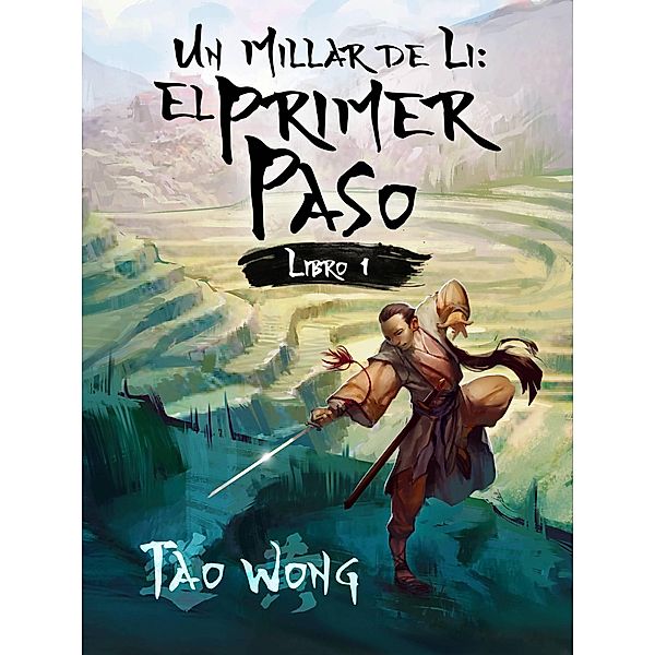 Un Millar de Li: El Primer Paso / Un Millar de Li, Tao Wong
