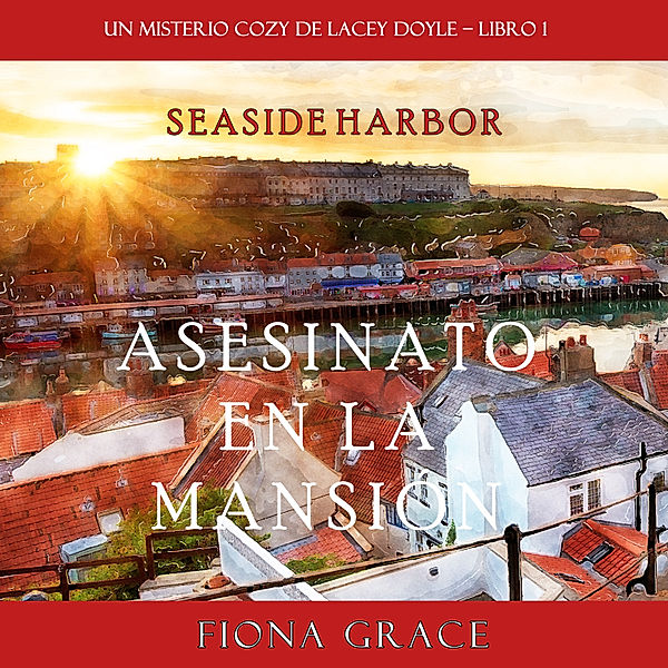 Un misterio cozy de Lacey Doyle - 1 - Asesinato en la mansión (Un misterio cozy de Lacey Doyle – Libro 1), Fiona Grace