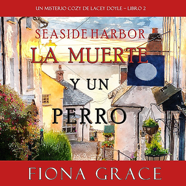 Un misterio cozy de Lacey Doyle - 2 - La muerte y un perro (Un misterio cozy de Lacey Doyle – Libro 2), Fiona Grace