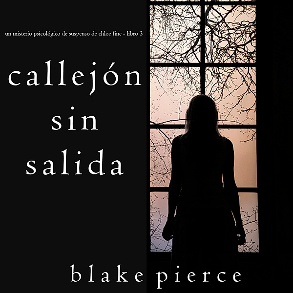 Un misterio psicológico de suspenso de Chloe Fine - 3 - Callejón Sin Salida (Un misterio psicológico de suspenso de Chloe Fine - Libro 3), Blake Pierce