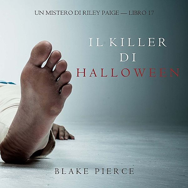 Un Mistero di Riley Paige - 17 - Il Killer di Halloween (Un Mistero di Riley Paige—Libro 17), Blake Pierce