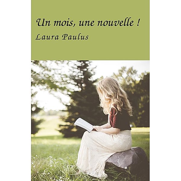 Un mois, une nouvelle ! / Librinova, Paulus Laura Paulus