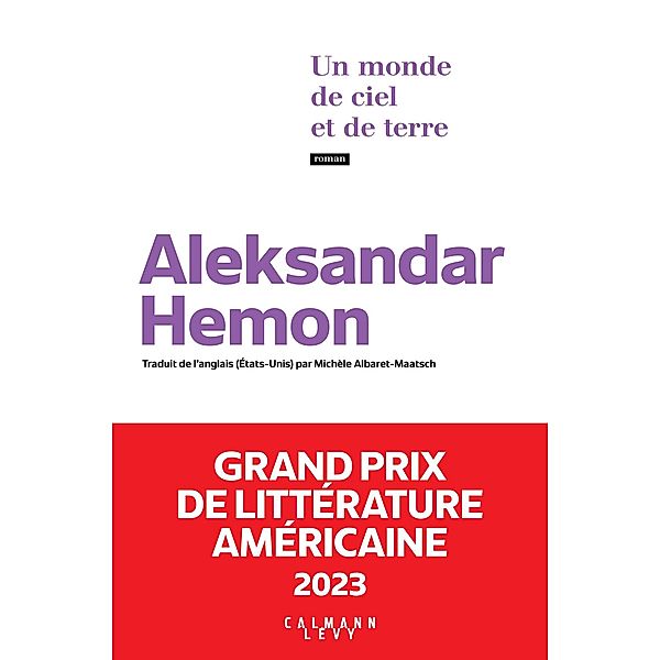 Un monde de ciel et de terre - Grand Prix de littérature américaine 2023 / Littérature, Aleksandar Hemon