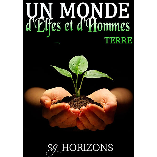 Un monde d'Elfes et d'Hommes 4. TERRE, Sg HORIZONS