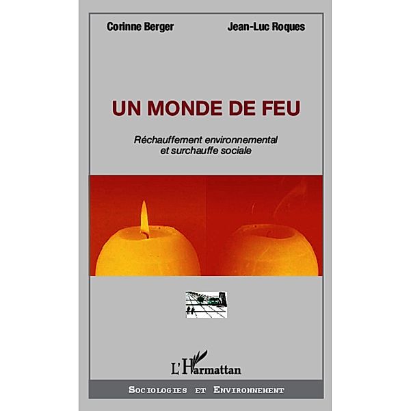 Un monde feuenvironnemental et surchauffe, Corinne/Jean-Luc Berger/Roques Corinne/Jean-Luc Berger/Roques