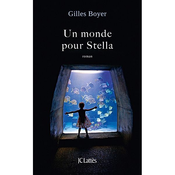 Un monde pour Stella / Romans contemporains, Gilles Boyer