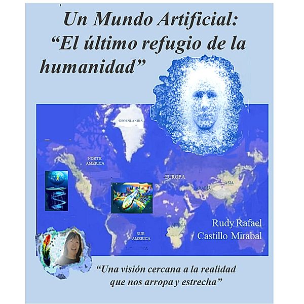 Un mundo artificial: El último refugio de la humanidad, Rudy Rafael Castillo Mirabal
